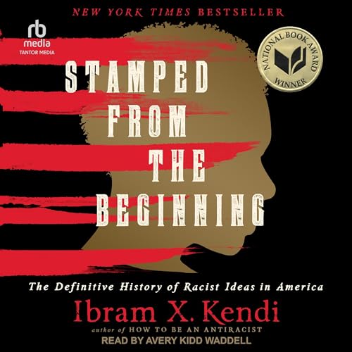 Stamped from the Beginning By Ibram X. Kendi