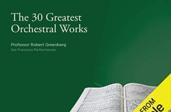 The 30 Greatest Orchestral Works By Robert Greenberg, The Great Courses