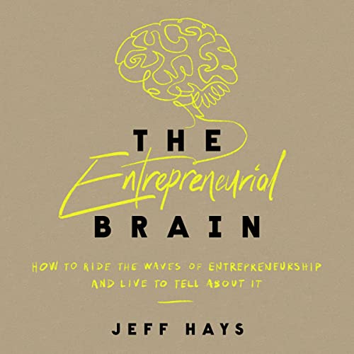 The Entrepreneurial Brain By Jeff Hays