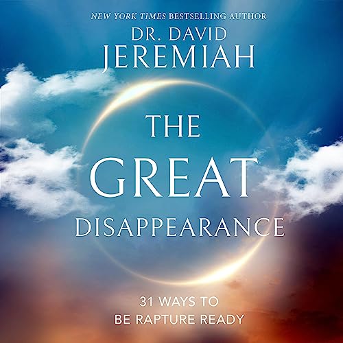 The Great Disappearance By Dr. David Jeremiah