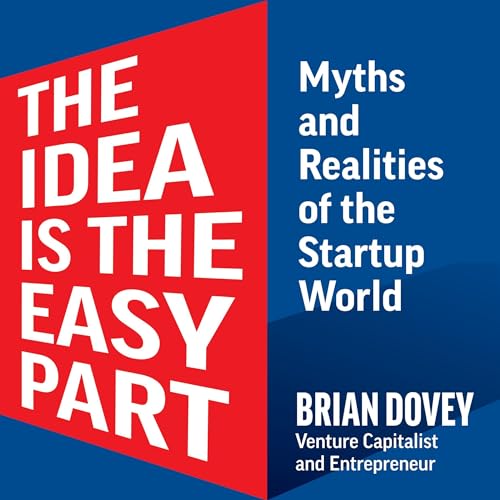 The Idea Is the Easy Part By Brian Dovey