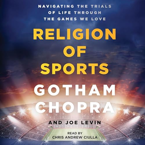 The Religion of Sports By Gotham Chopra