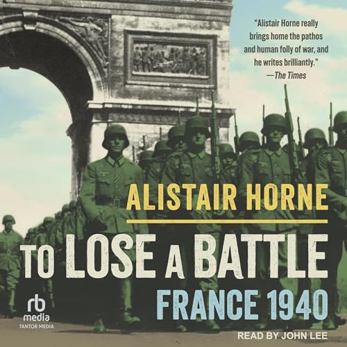 To Lose a Battle By Alistair Horne