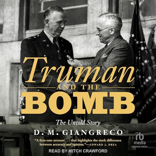 Truman and the Bomb By D. M. Giangreco