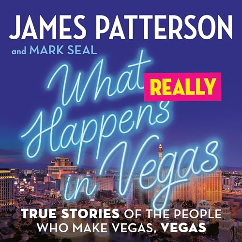 What Really Happens in Vegas By James Patterson, Mark Seal