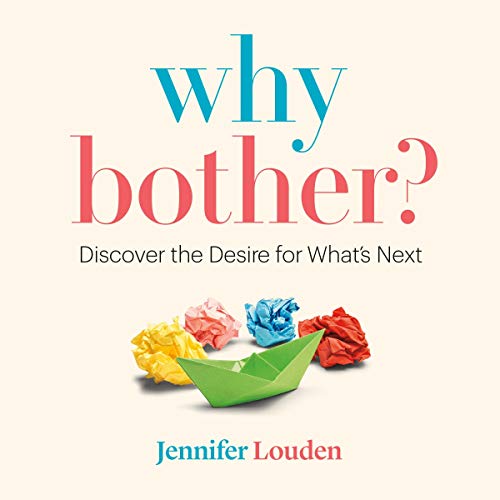 Why Bother By Jennifer Louden