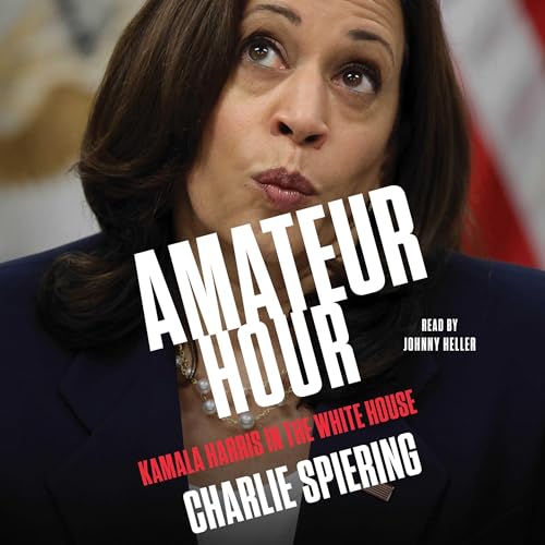 Amateur Hour By Charlie Spiering