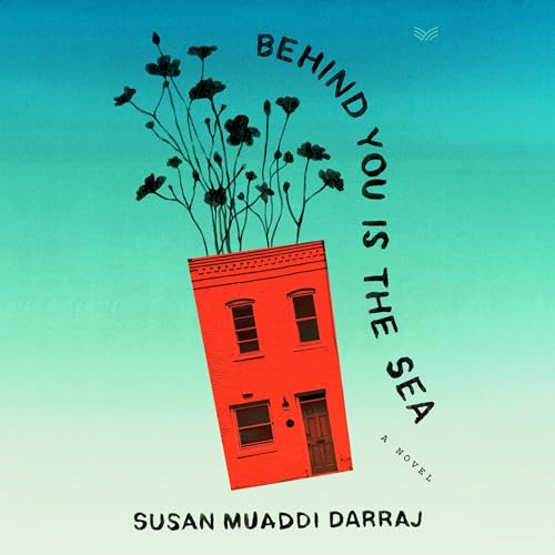 Behind You Is the Sea By Susan Muaddi Darraj