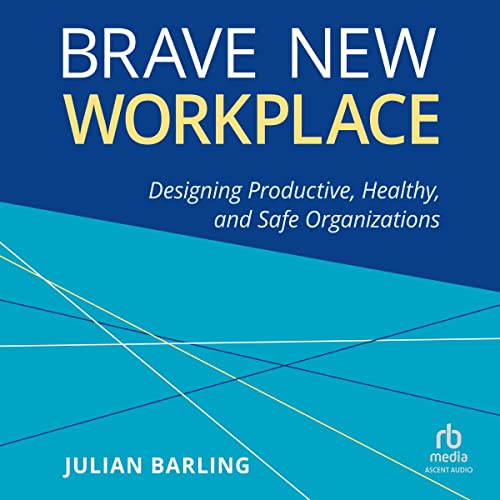 Brave New Workplace By Julian Barling