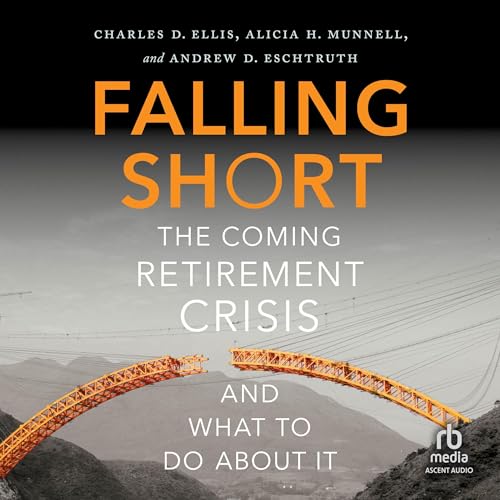 Falling Short By Charles D. Ellis, Alicia H. Munnell, Andrew D. Eschtruth