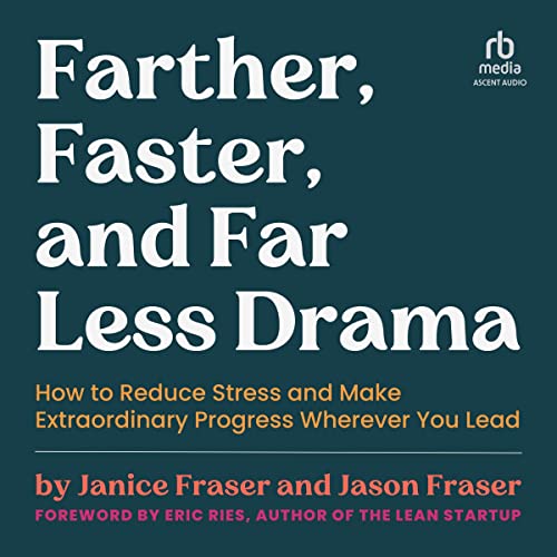 Farther, Faster, and Far Less Drama By Janice Fraser, Jason Fraser