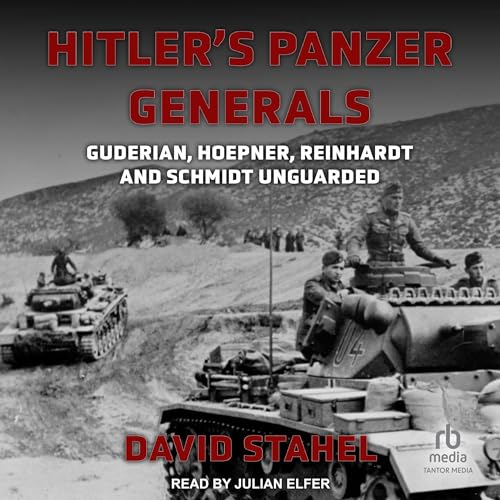 Hitler's Panzer Generals By David Stahel