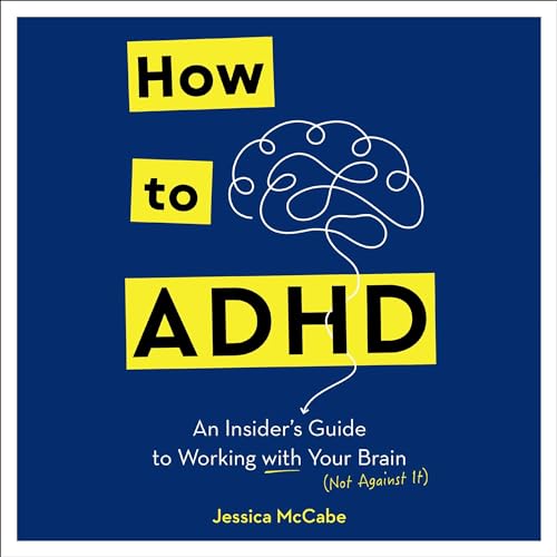 How to ADHD By Jessica McCabe