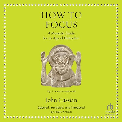 How to Focus By John Cassian