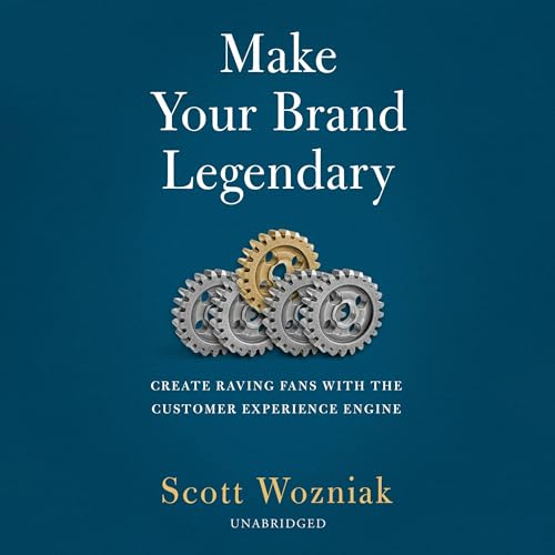 Make Your Brand Legendary By Scott Wozniak