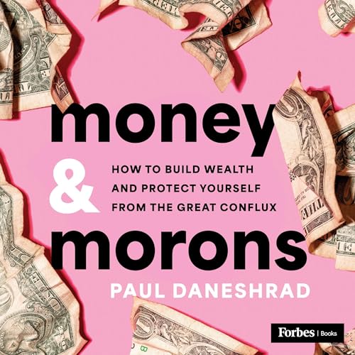 Money & Morons By Paul Daneshrad