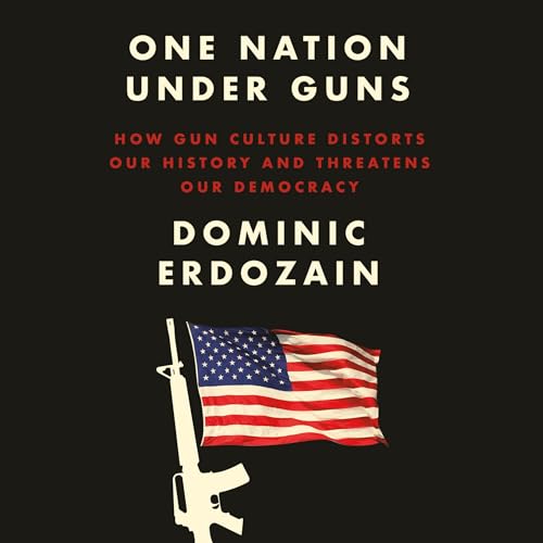 One Nation Under Guns By Dominic Erdozain