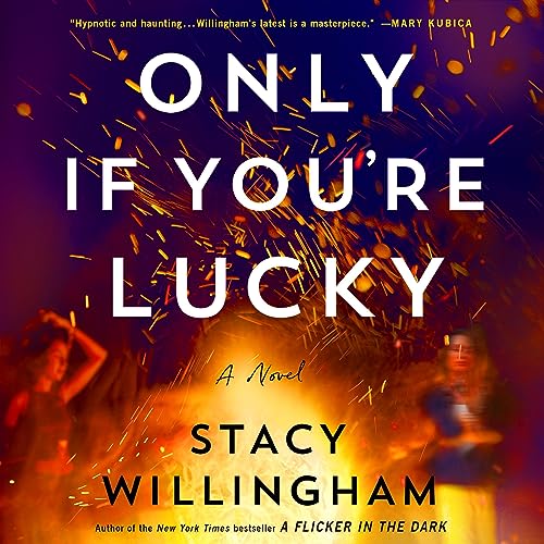 Only If You're Lucky By Stacy Willingham
