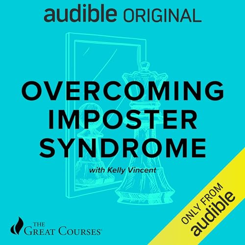 Overcoming Imposter Syndrome By Kelly Vincent, The Great Courses