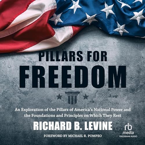 Pillars for Freedom By Richard B. Levine