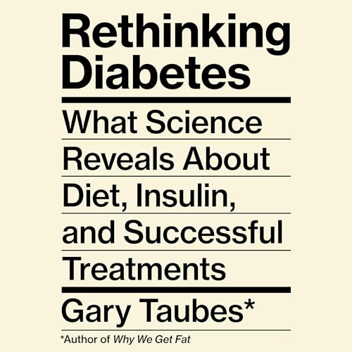 Rethinking Diabetes By Gary Taubes