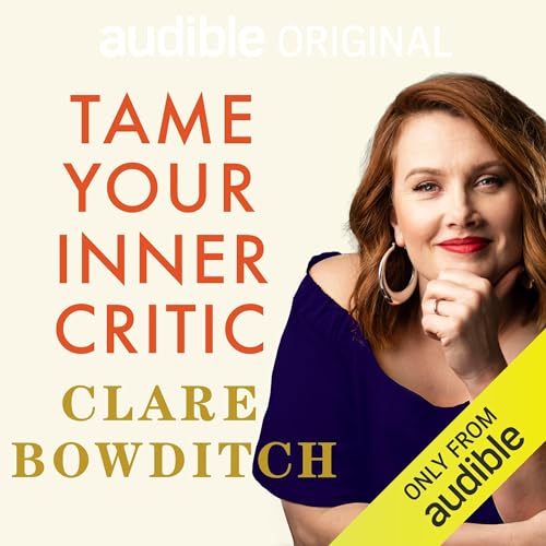 Tame Your Inner Critic By Clare Bowditch