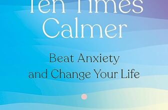 Ten Times Calmer By Dr. Kirren Schnack