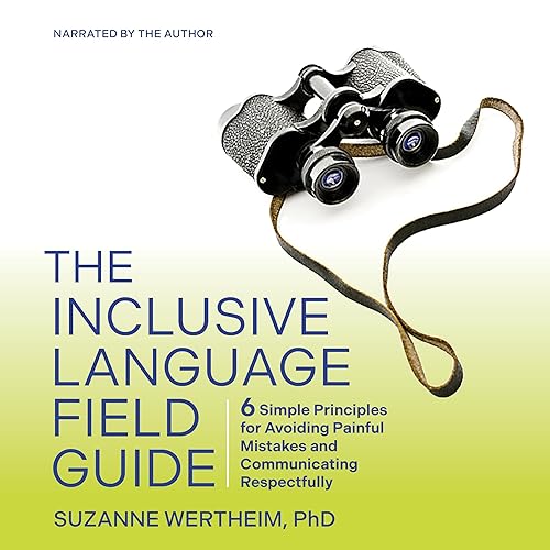 The Inclusive Language Field Guide By Suzanne Wertheim PhD