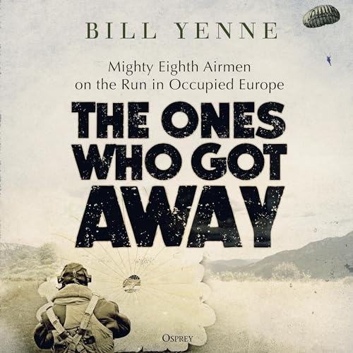 The Ones Who Got Away By Bill Yenne