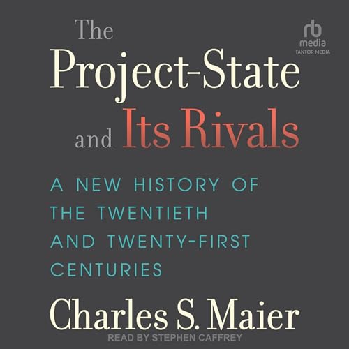 The Project-State and Its Rivals By Charles S. Maier