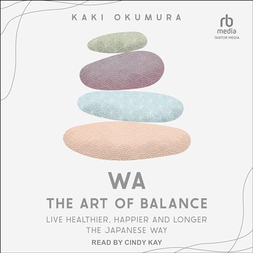 Wa: The Art of Balance By Kaki Okumura