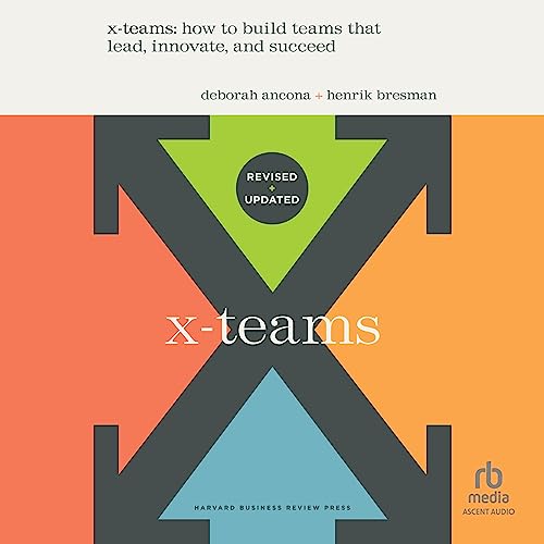 X-Teams (Updated Edition) By Deborah Ancona, Henrik Bresman