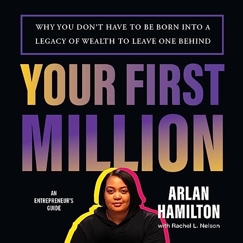 Your First Million By Arlan Hamilton, Rachel L. Nelson