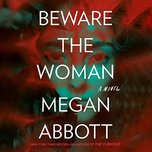 Beware the Woman By Megan Abbott