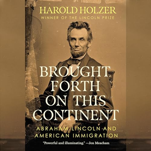 Brought Forth on This Continent By Harold Holzer