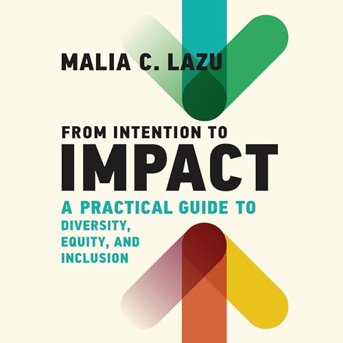 From Intention to Impact By Malia C. Lazu