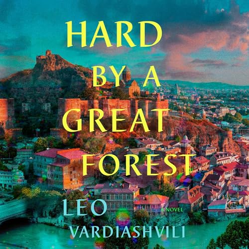 Hard by a Great Forest By Leo Vardiashvili
