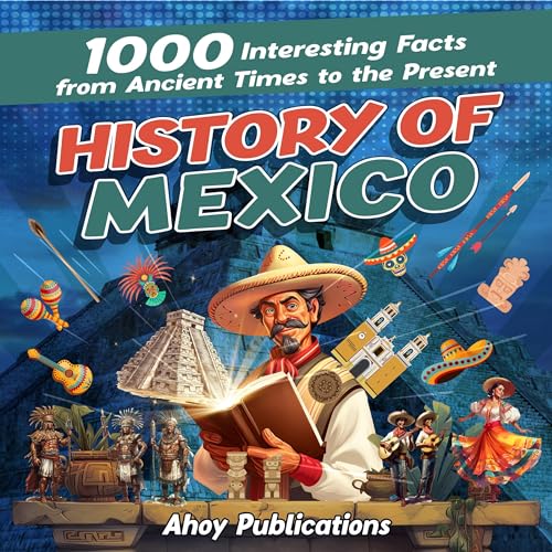 History of Mexico By Ahoy Publications