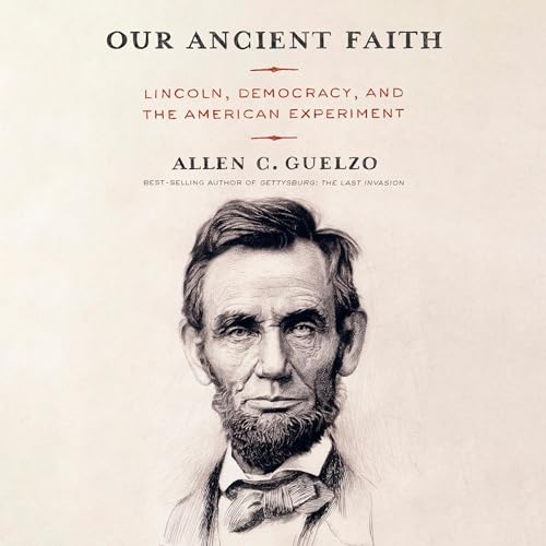 Our Ancient Faith By Allen C. Guelzo