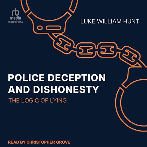 Police Deception and Dishonesty By Luke William Hunt