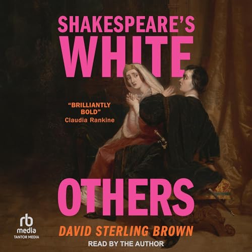 Shakespeare's White Others By David Sterling Brown