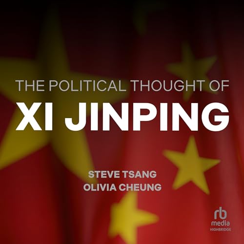 The Political Thought of Xi Jinping By Steve Tsang, Olivia Cheung
