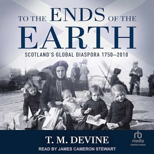 To the Ends of the Earth By T.M. Devine