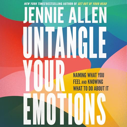 Untangle Your Emotions By Jennie Allen