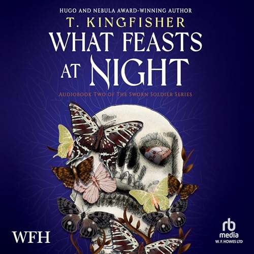 What Feasts at Night By T. Kingfisher