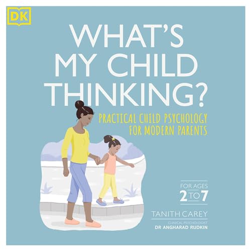 What's My Child Thinking? By Tanith Carey, Dr Angharad Rudkin