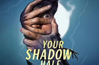 Your Shadow Half Remains By Sunny Moraine