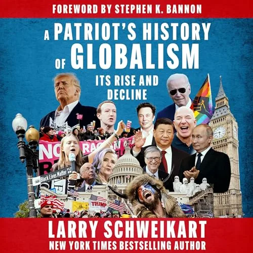 A Patriot's History of Globalism By Larry Schweikart