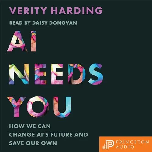 AI Needs You By Verity Harding