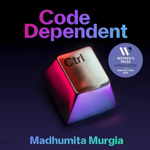 Code Dependent By Madhumita Murgia